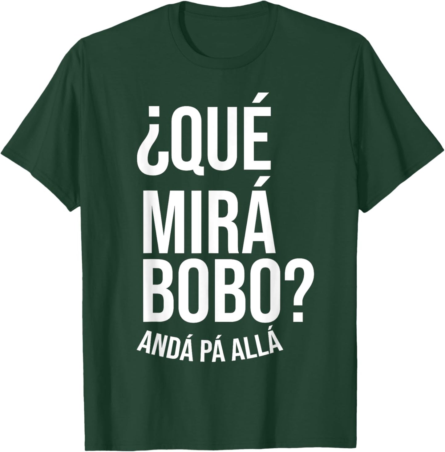 Qué Miras Bobo - Qué Mira Bobo T-Shirt - T-Shirt | Forest
