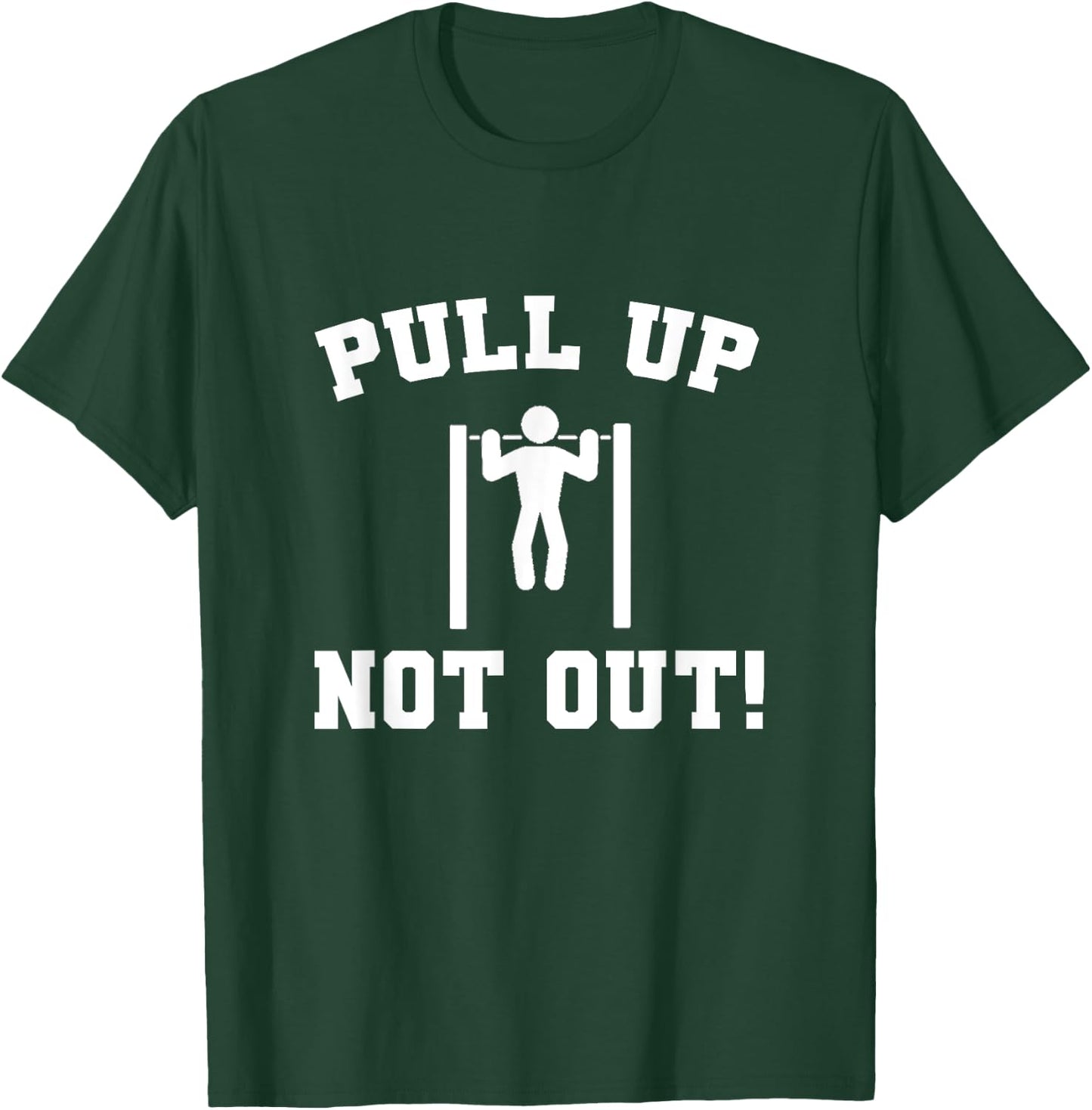 Pull Up Not Out Weightlifting Bodybuilding Powerlifting Gym T-Shirt - T-Shirt | Forest