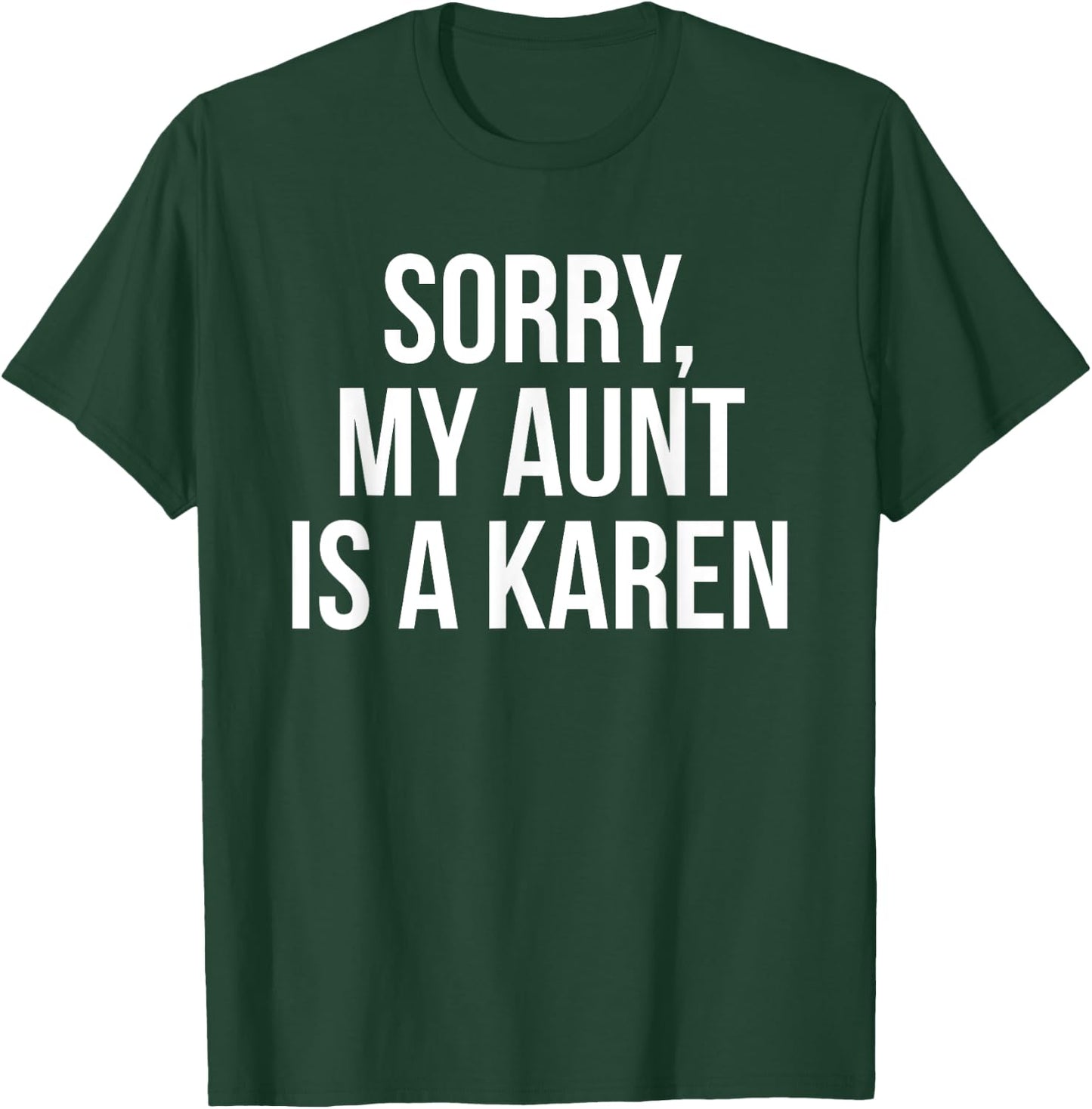 My Aunt Is A Karen Funny Karen Meme Gift Niece T-Shirt - T-Shirt | Forest