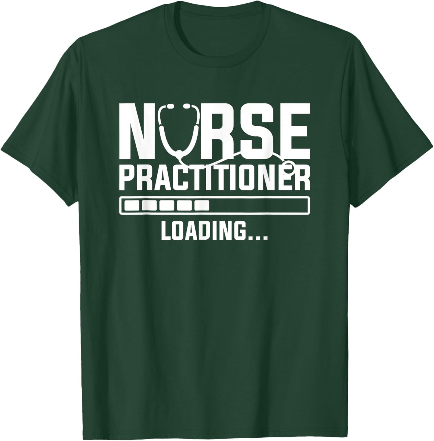 Nurse Practitioner Loading NP Nursing Nurses T-Shirt - T-Shirt | Forest