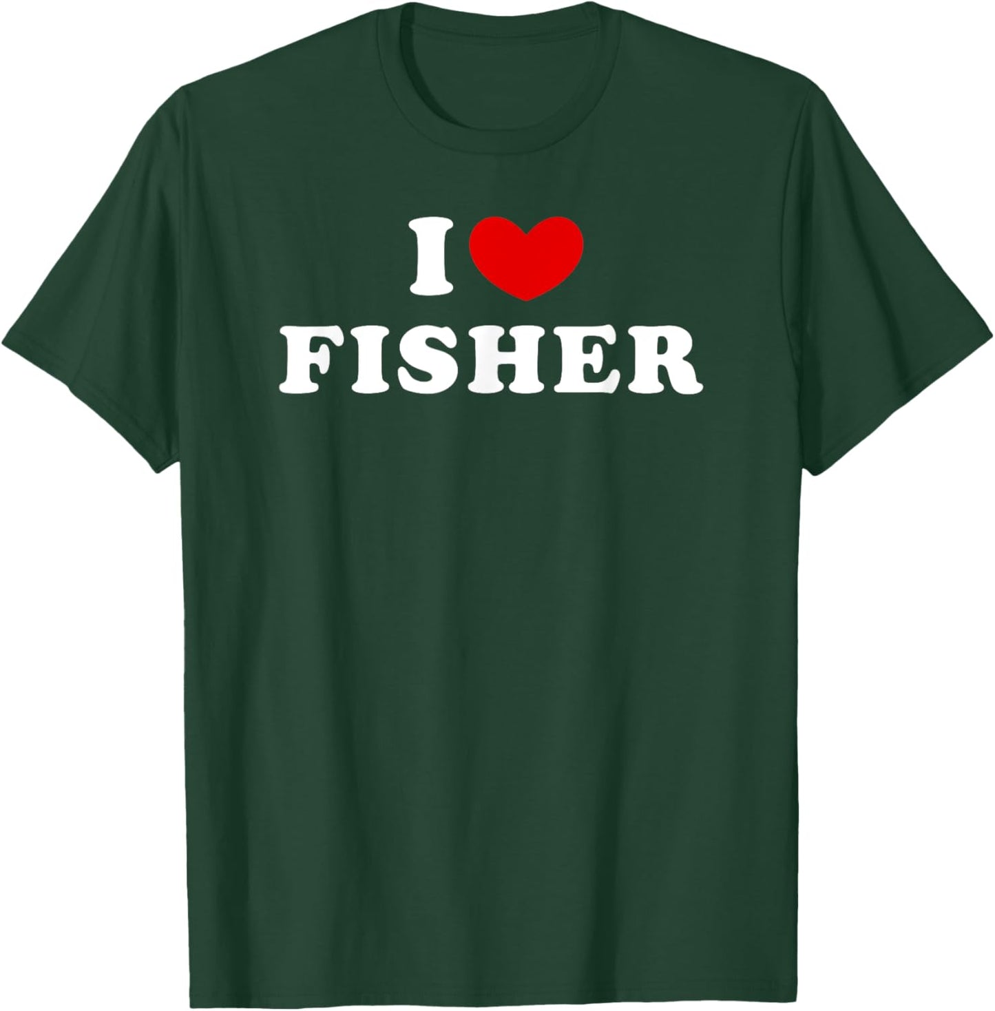 I Love Fisher, I Heart Fisher T-Shirt - T-Shirt | Forest