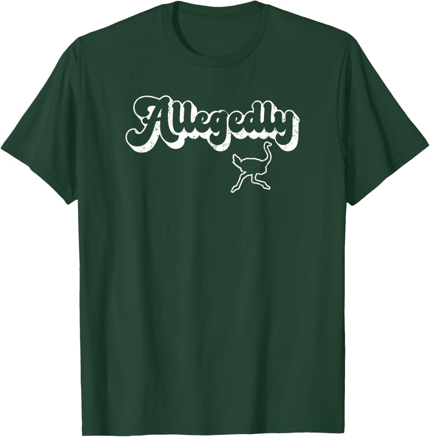Allegedly Ostrich Retro Flightless Bird Lover Funny Gift T-Shirt - T-Shirt | Forest