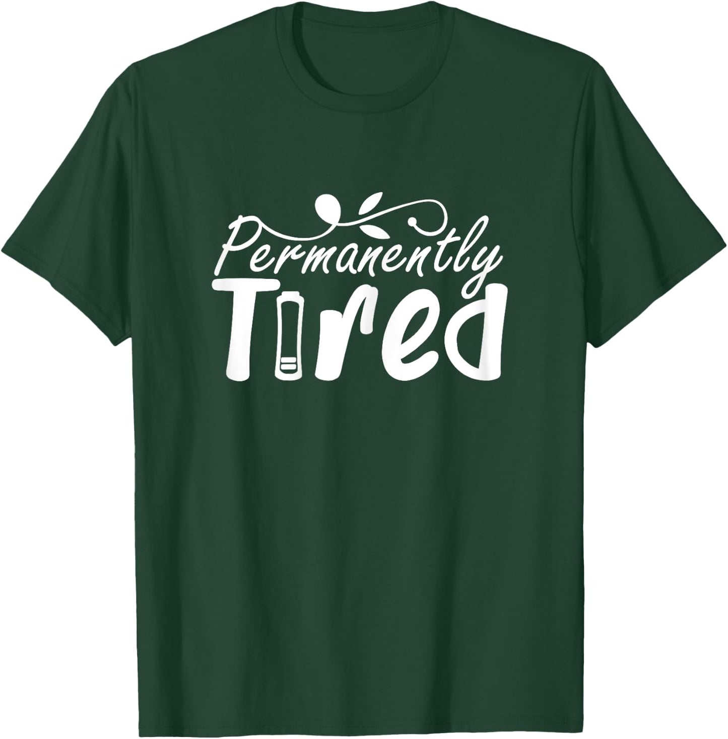 Permanently Tired Funny Humor Sleeping Sleep Always Tired T-Shirt - T-Shirt | Forest
