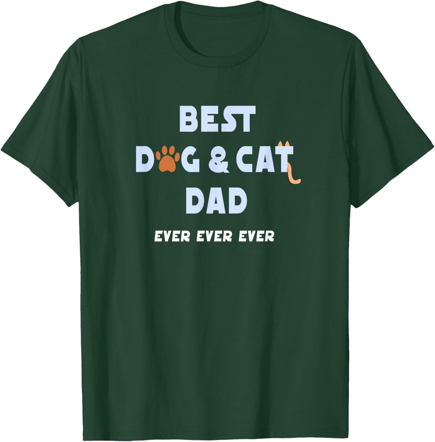Best Dog and Cat Dad Ever Shirt Fur Father Parent Dad Gifts Men Women T-Shirt - T-Shirt | Forest