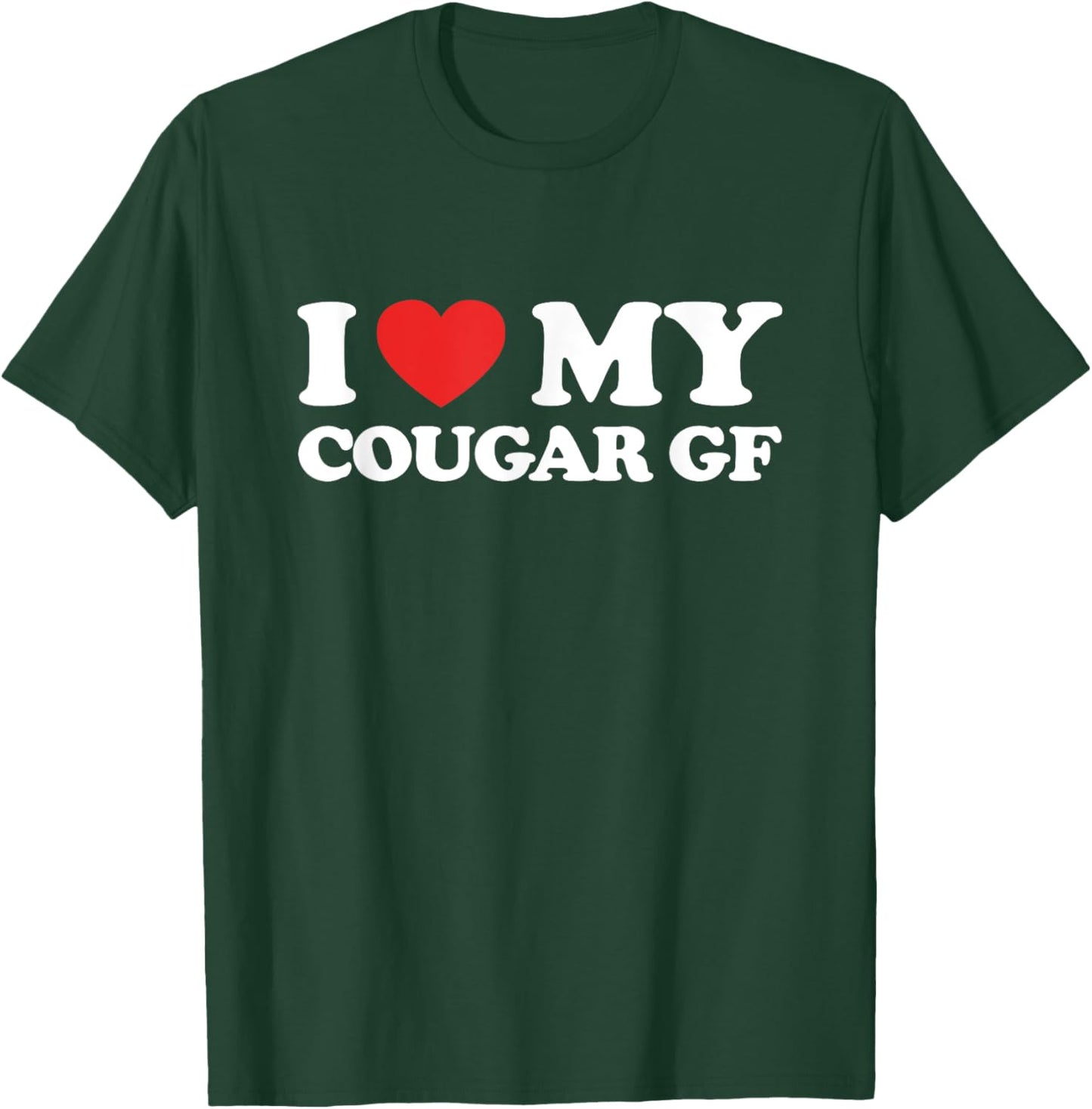 I Love My Cougar Girlfriend I Heart My Cougar GF Gift T-Shirt - T-Shirt | Forest