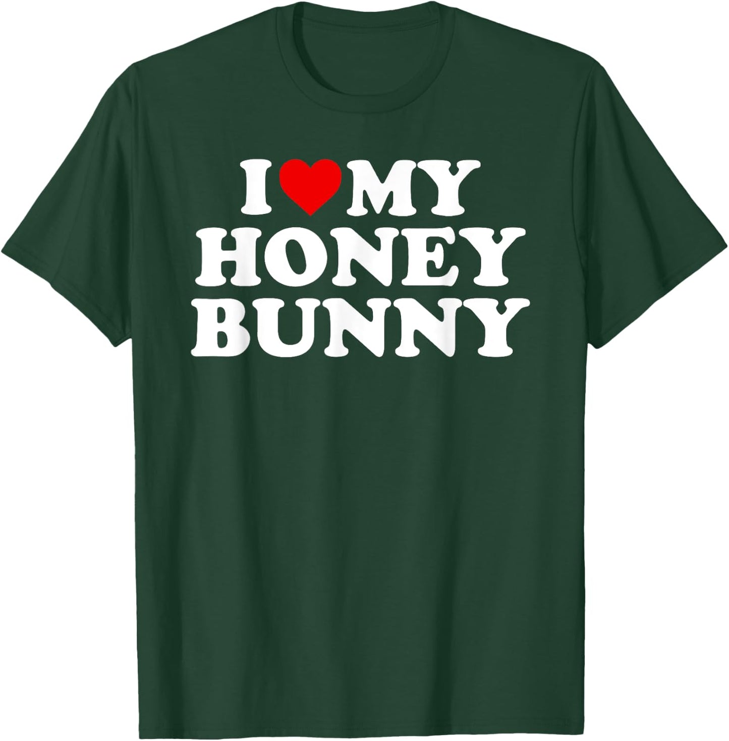I Love My Honey Bunny T-Shirt - T-Shirt | Forest