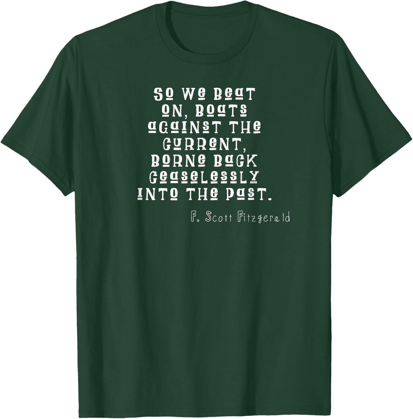 So we beat on, boats against the current T-Shirt - T-Shirt | Forest