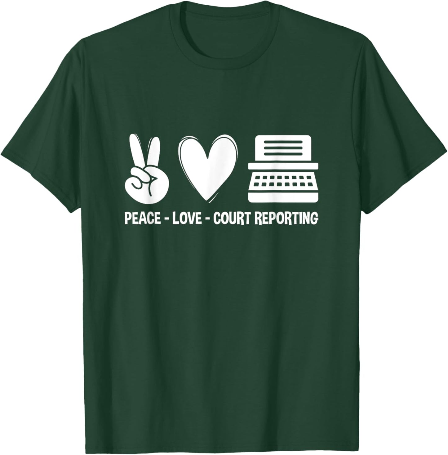 Peace Love Court Reporting Court Reporter Stenographer T-Shirt - T-Shirt | Forest
