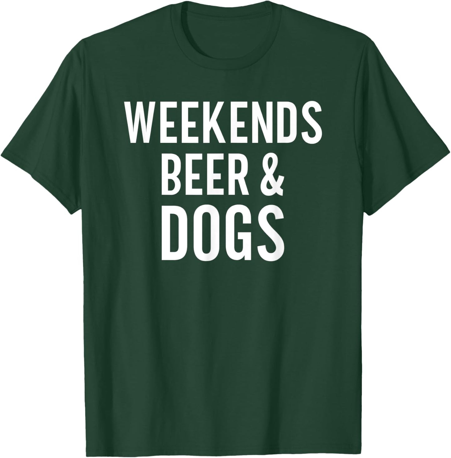 Weekend Beer and Dogs Funny Dog Lover Men Women T-Shirt - T-Shirt | Forest