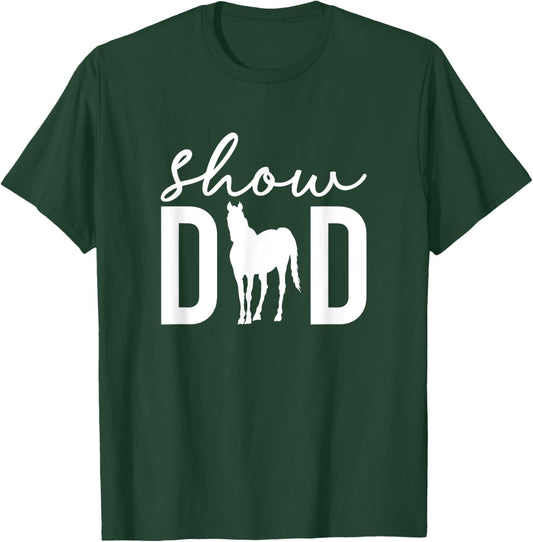 Show Dad Proud Horse Show Dad Equestrian Father T-Shirt - T-Shirt | Forest