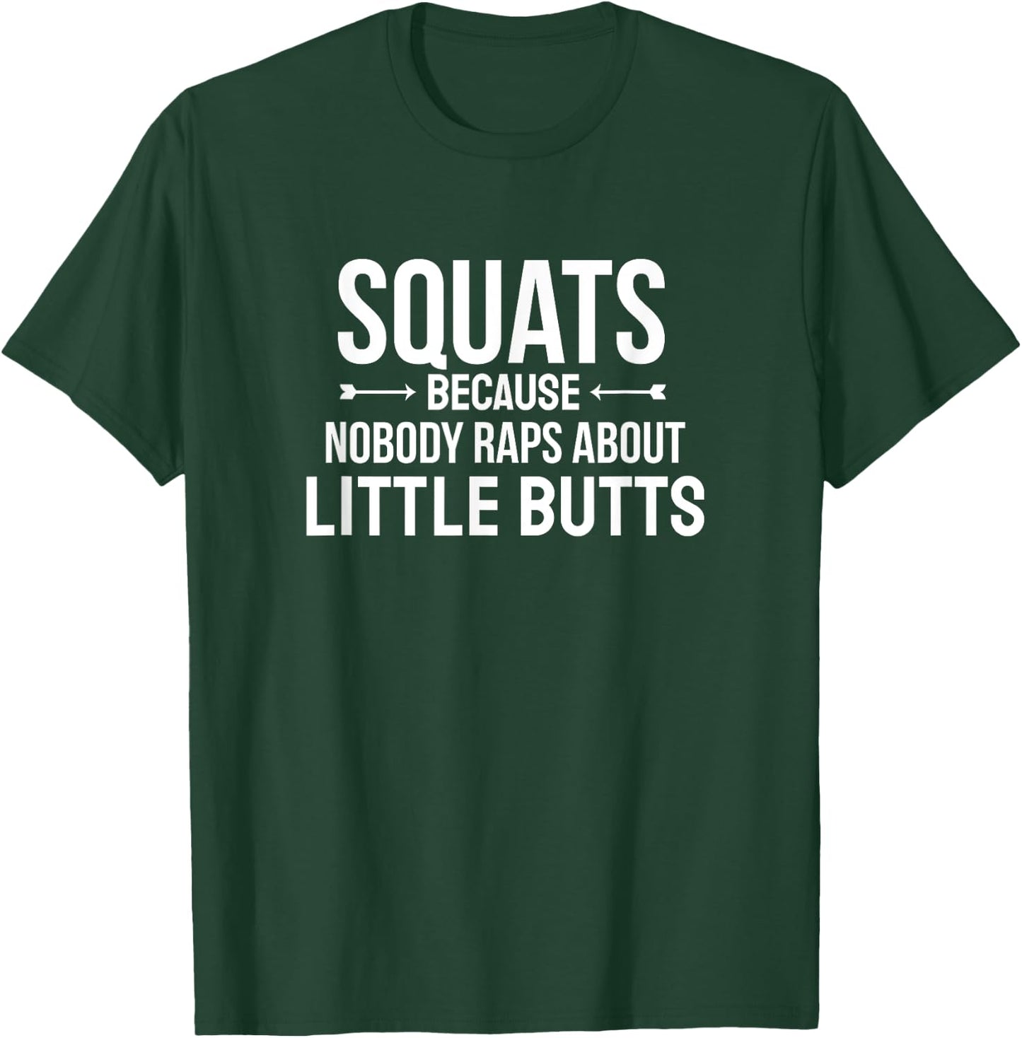 Fitness Squats Nobody Raps About Little Butts Workout Shirt T-Shirt - T-Shirt | Forest