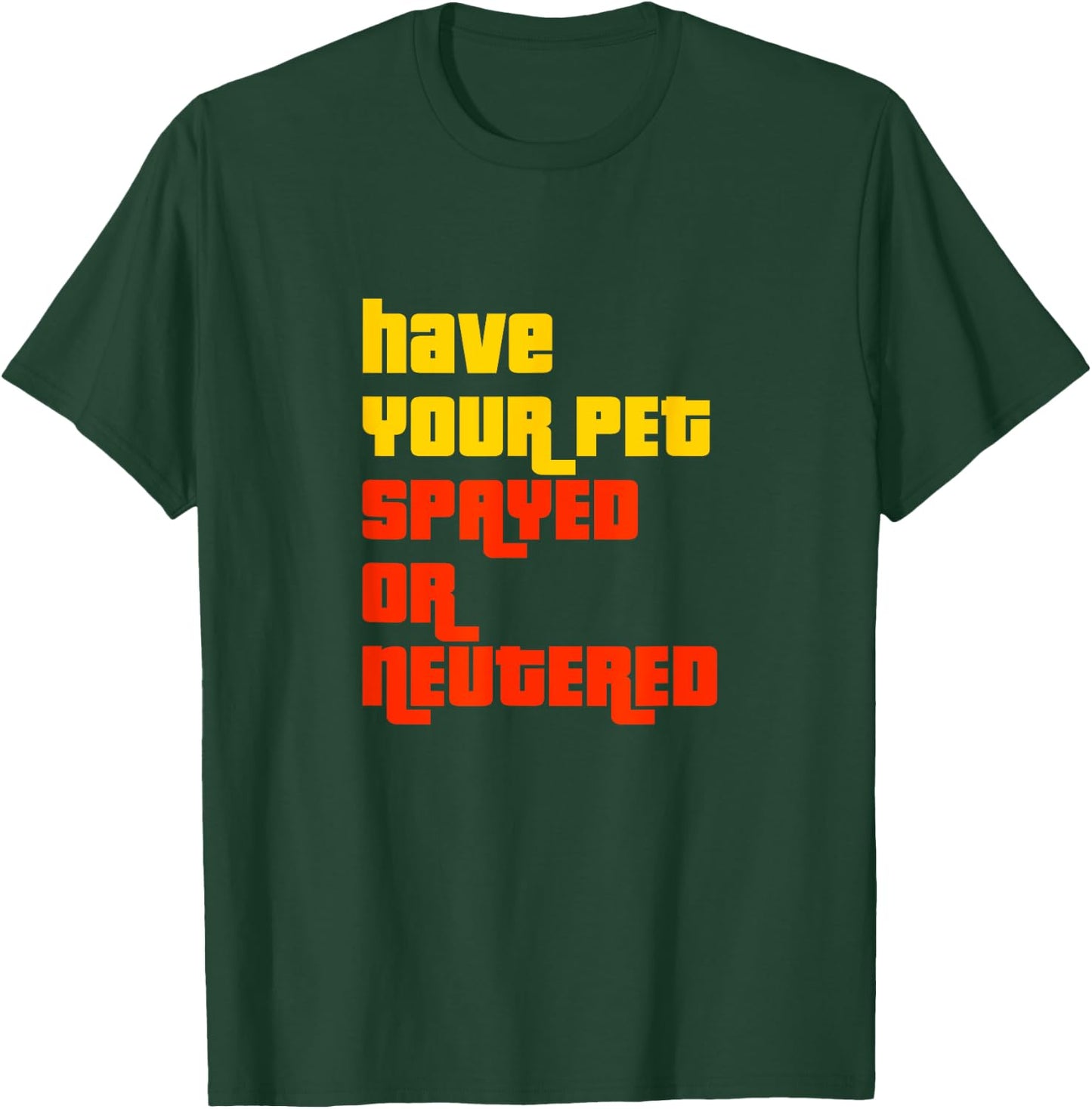 Have Your Pet Spayed or Neutered - The Right Game Show T-Shirt - T-Shirt | Forest