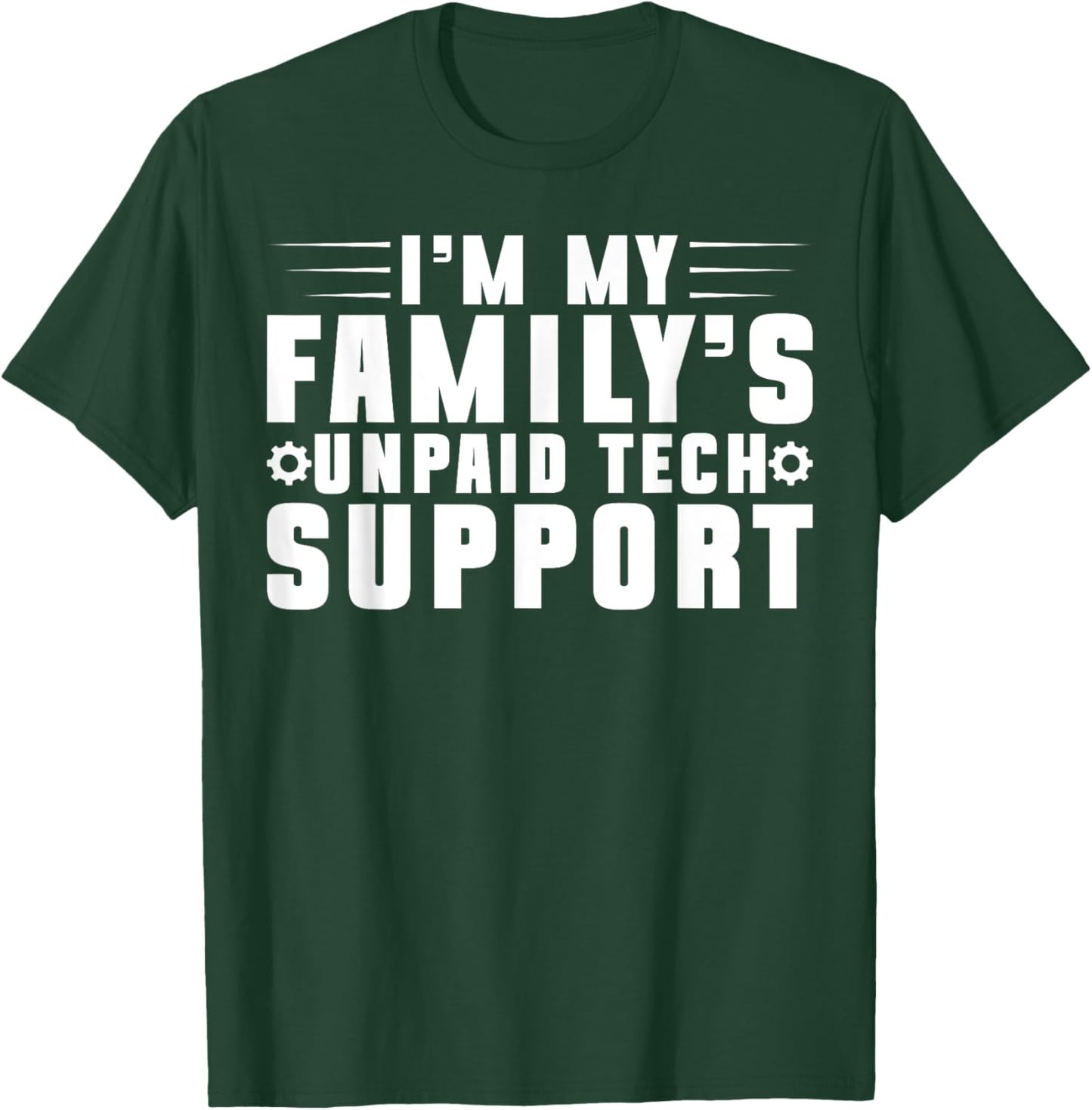 I'm My Family's Unpaid Tech Support Computer Engineer T-Shirt - T-Shirt | Forest
