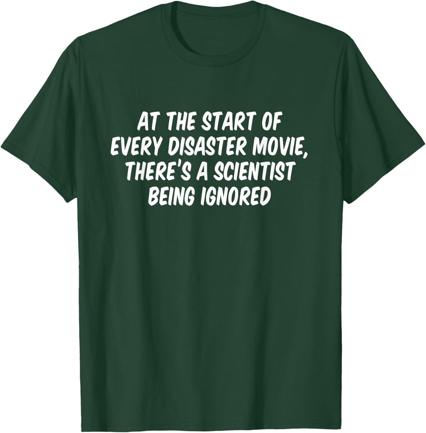 At The Start Of Every Disaster Movie There's A Scientist T-Shirt - T-Shirt | Forest