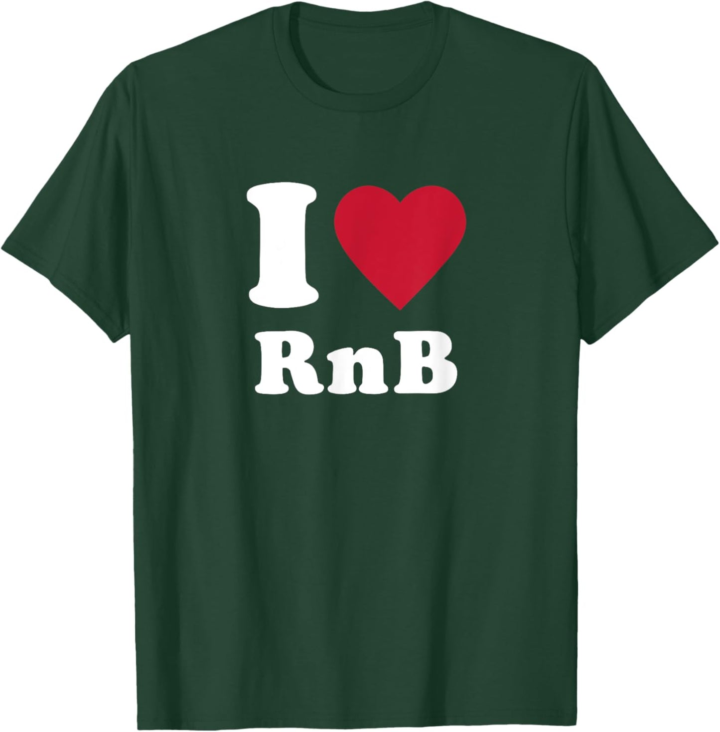 I Love RnB T-Shirt - T-Shirt | Forest