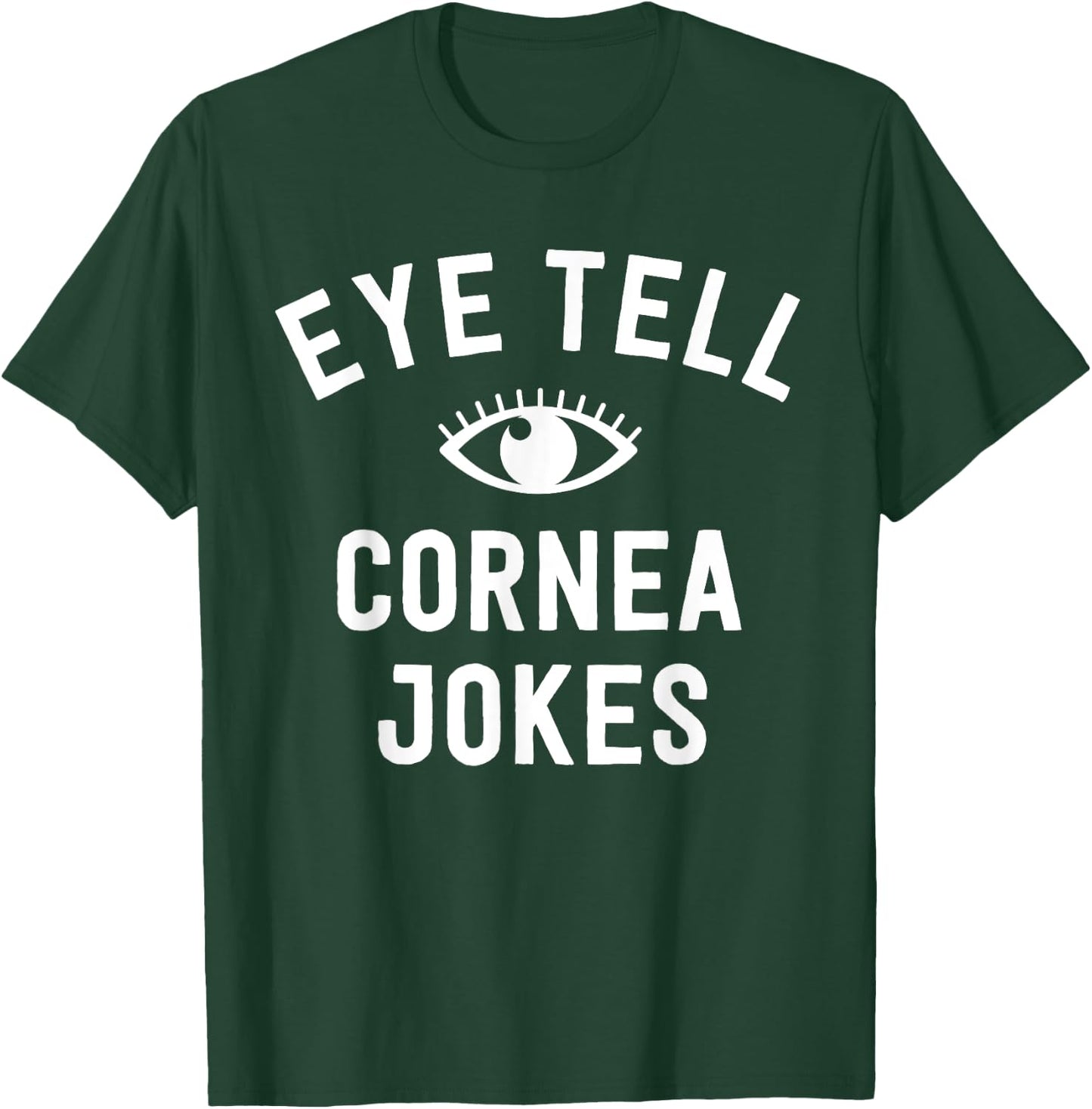 Funny Optometrist Gifts Ideas Optician Tell Cornea Jokes T-Shirt - T-Shirt | Forest