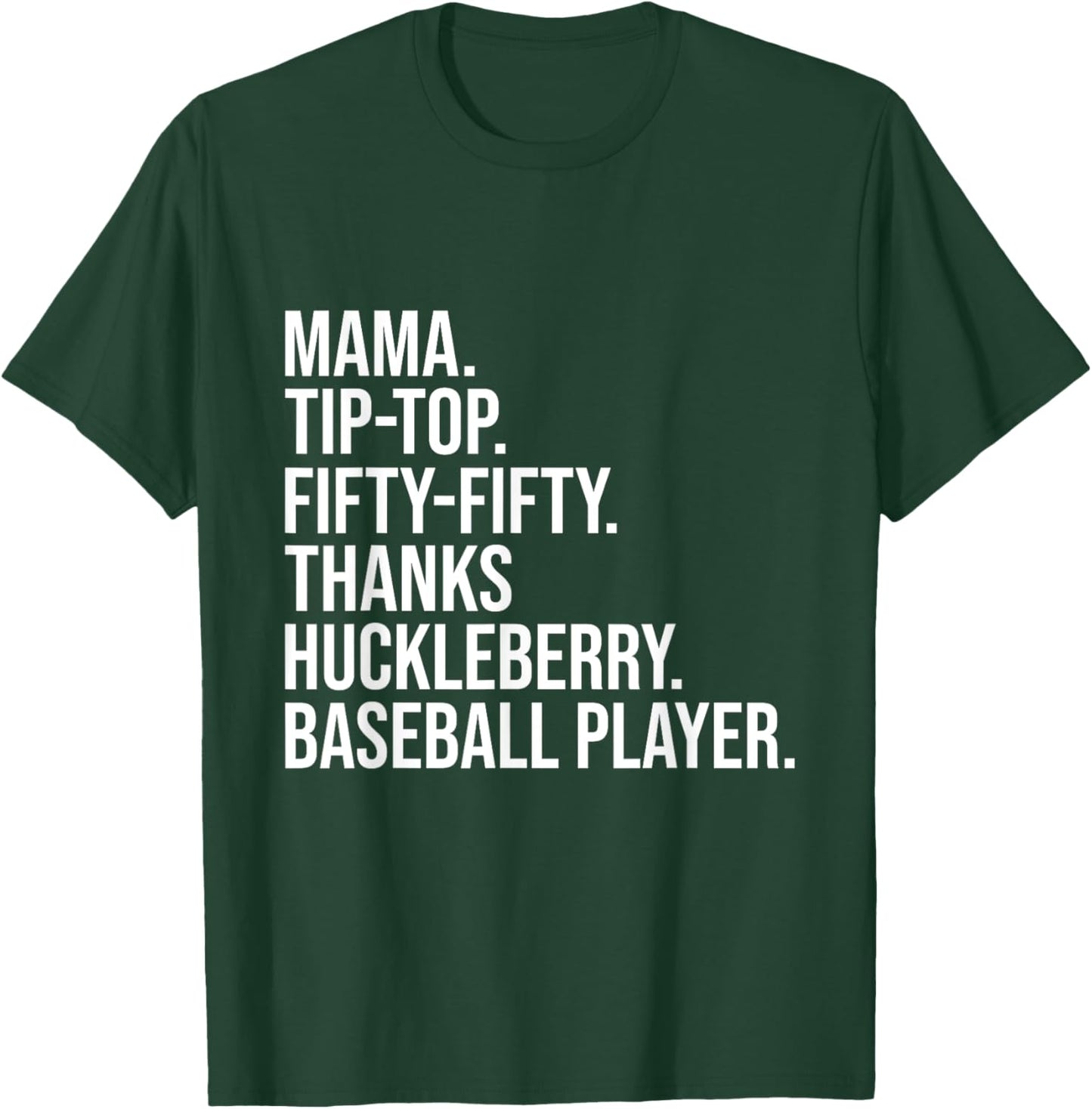Mama Tip Top Fifty Thanks Huckleberry Baseball Player Mom T-Shirt - T-Shirt | Forest