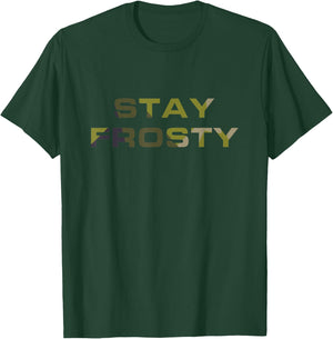 Stay Frosty Military Law Enforcement Outdoors Hunting T-Shirt - T-Shirt | Forest