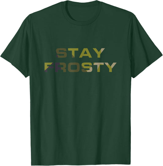 Stay Frosty Military Law Enforcement Outdoors Hunting T-Shirt - T-Shirt | Forest