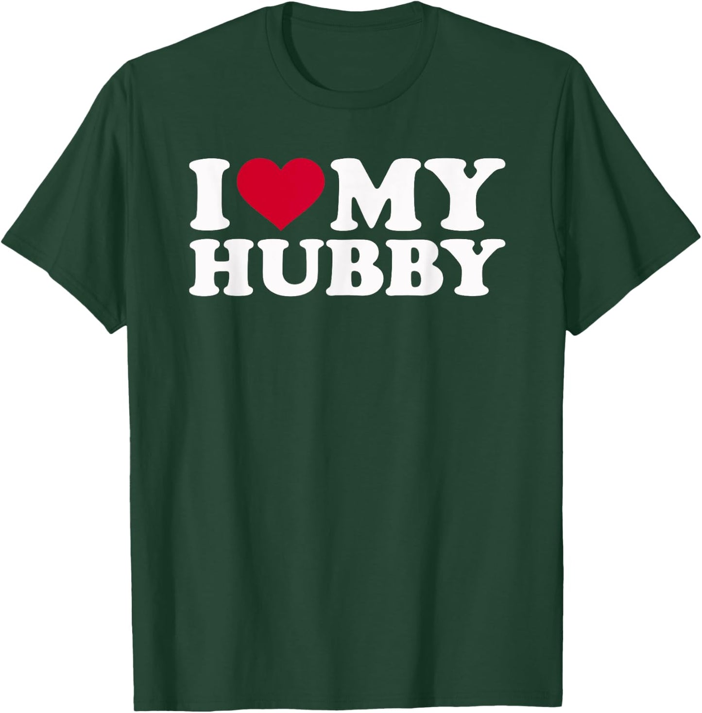 I love my hubby T-Shirt - T-Shirt | Forest