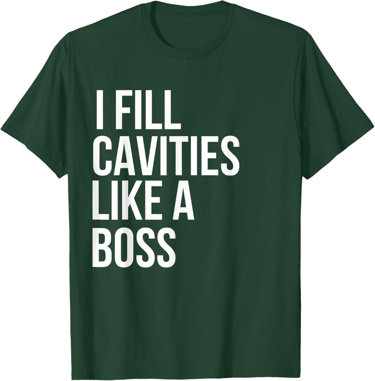I fill cavities, Funny Dentist T-Shirt - T-Shirt | Forest
