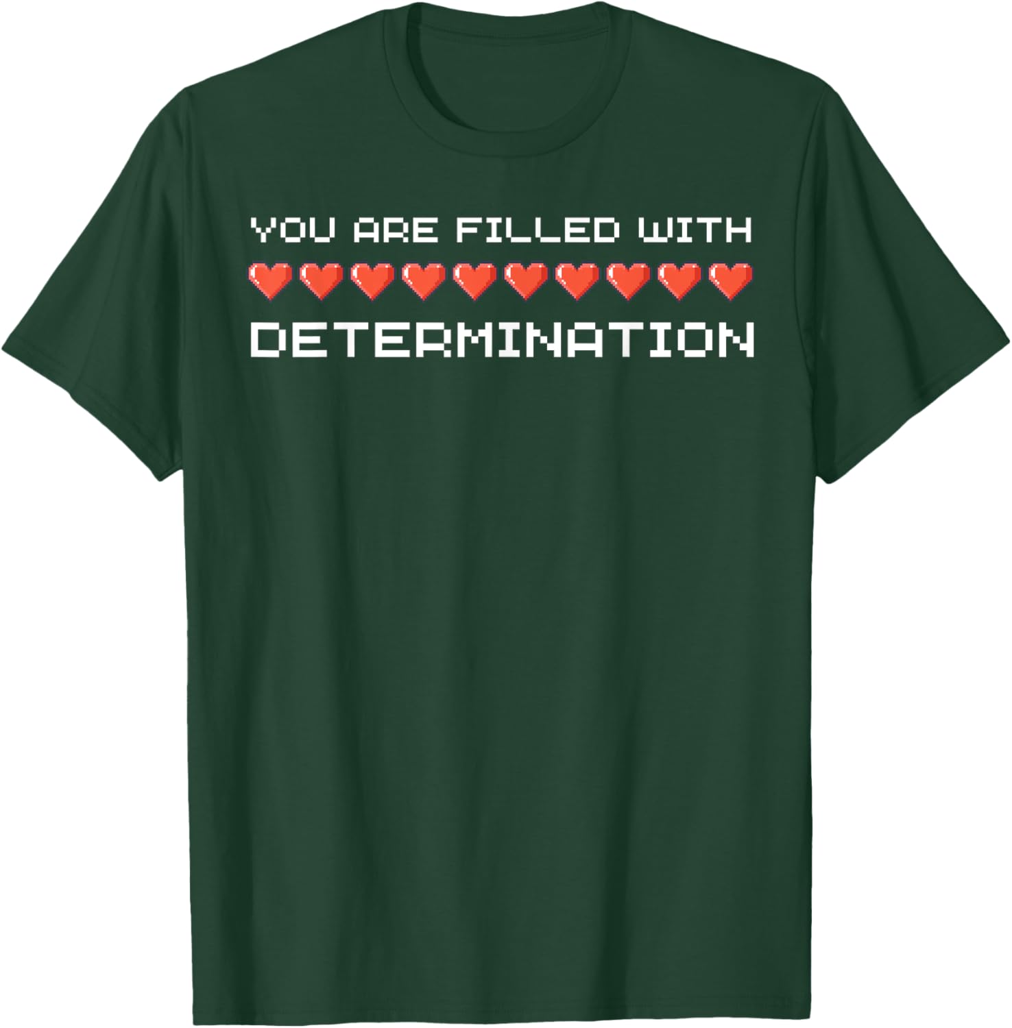 You Are Filled With Determination Gamers Motivational Gaming T-Shirt - T-Shirt | Forest
