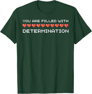 You Are Filled With Determination Gamers Motivational Gaming T-Shirt - T-Shirt | Forest