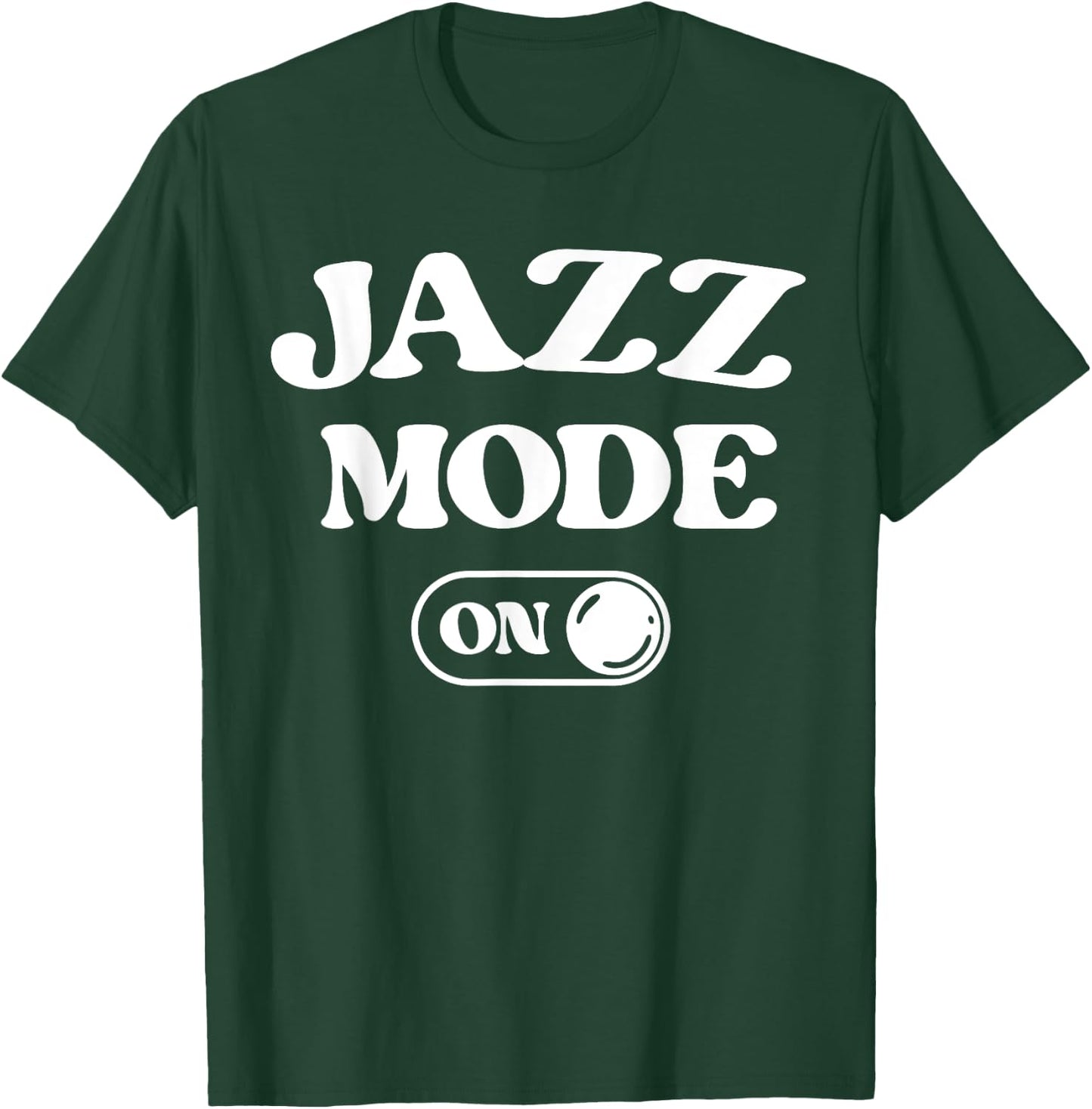 Jazz Mode On Funny Jazz Musician Gift Improviser T-Shirt - T-Shirt | Forest