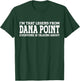 Dana Point Hometown CA California Home Roots City Dana Point T-Shirt - T-Shirt | Forest