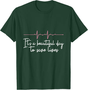 Its A Beautiful Day To Save Lives Doctor Nurse Gift T-Shirt - T-Shirt | Forest