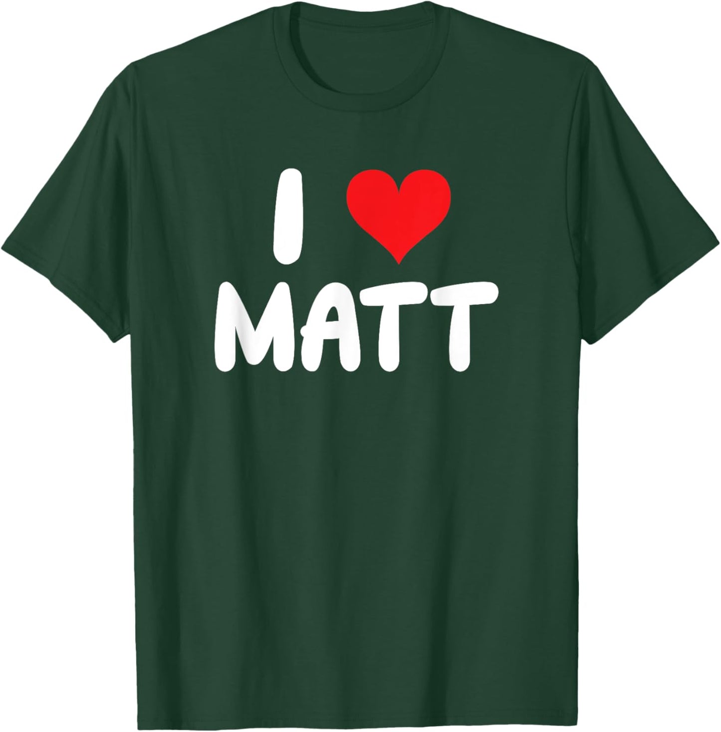 I Love Matt - Heart - Name T-Shirt - T-Shirt | Forest