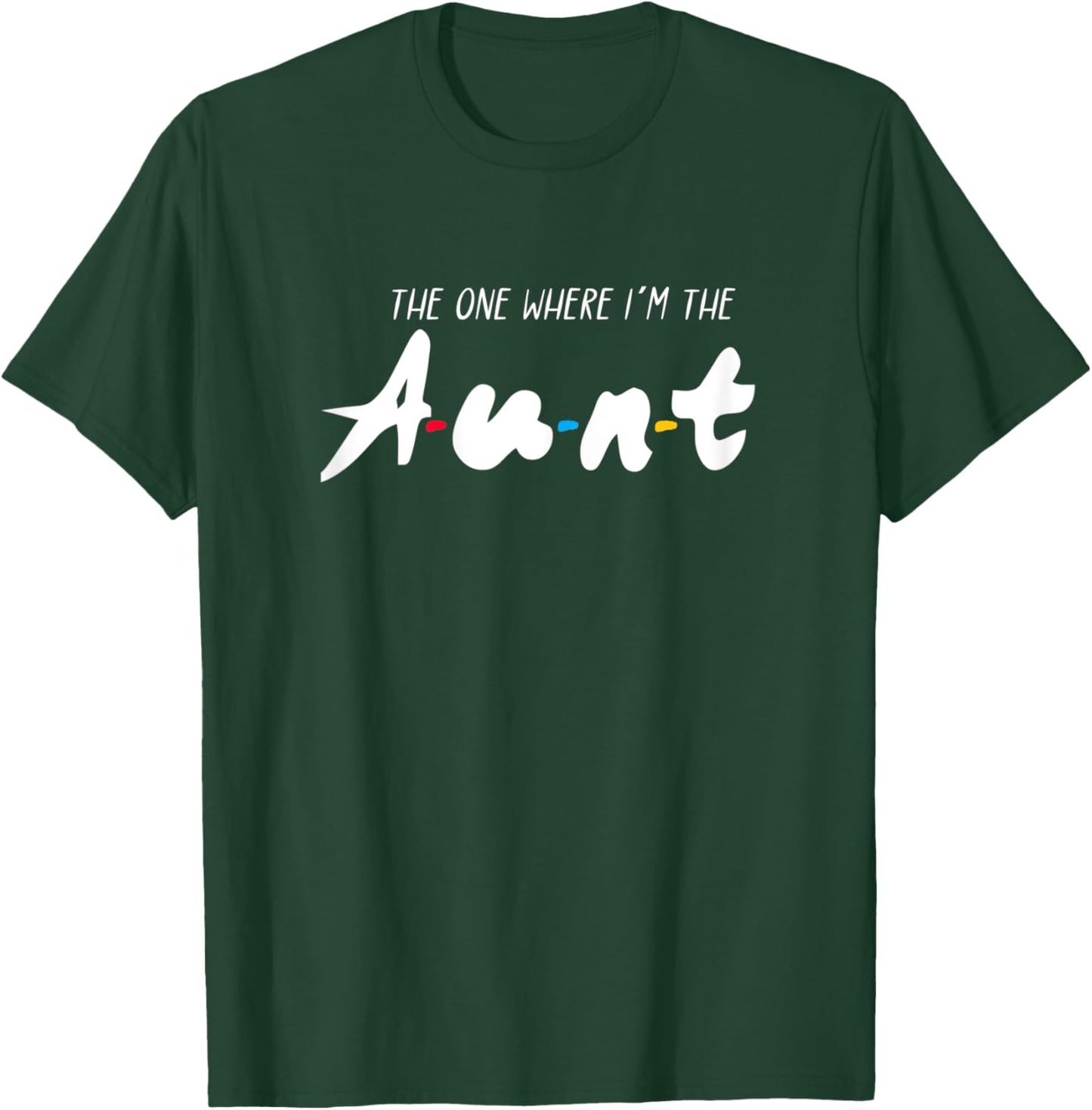 The one where Im the aunt T-Shirt - T-Shirt | Forest