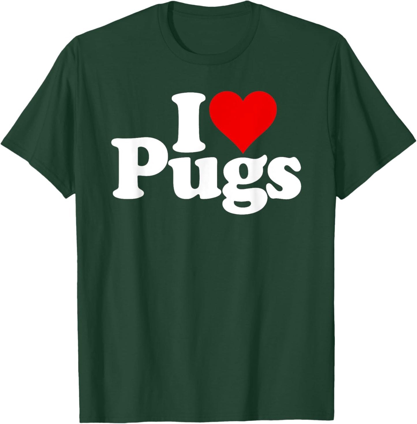 I Love Heart Pugs Pug Dog Canine T-Shirt - T-Shirt | Forest