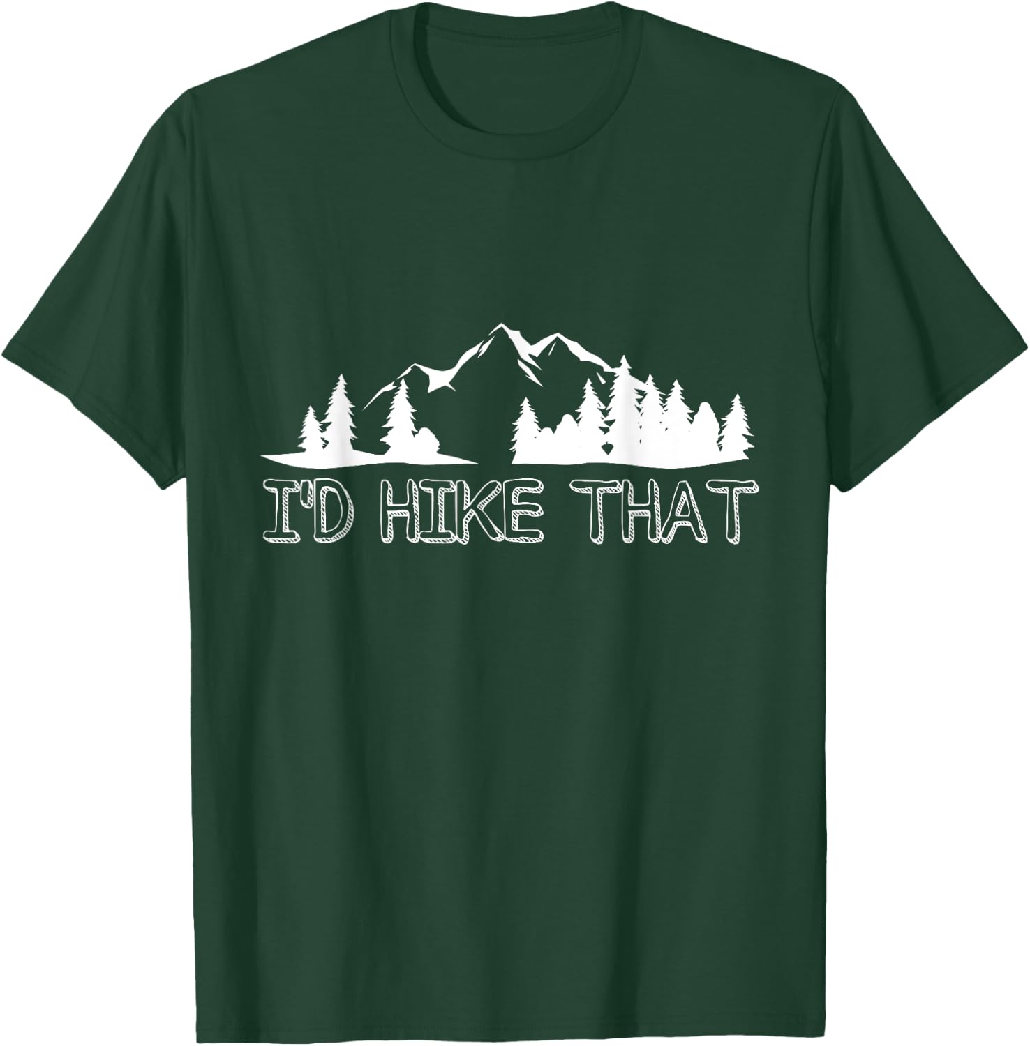 Funny Hiking Lover Boyfriend Birthday Gift I'd Hike That T-Shirt - T-Shirt | Forest