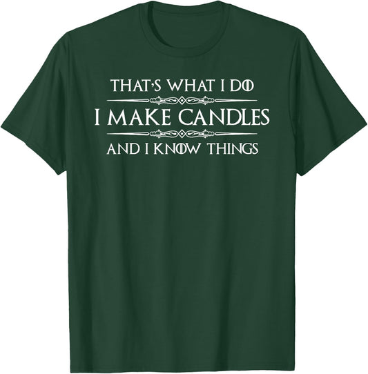 Candle Making Gifts - I Make Candles & I Know Things Maker T-Shirt - T-Shirt | Forest