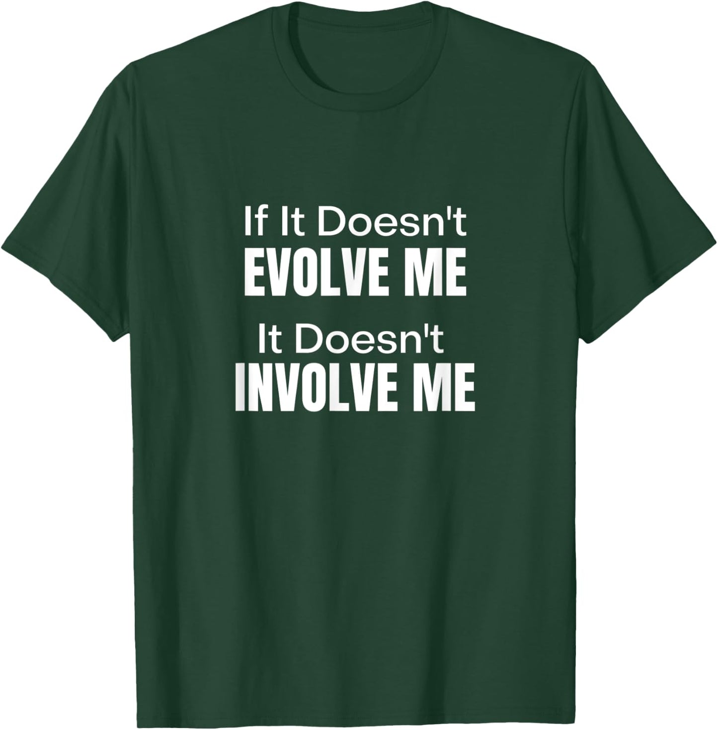 If It Doesn't Evolve Me It Doesn't Involve Me - Zen Buddha T-Shirt - T-Shirt | Forest
