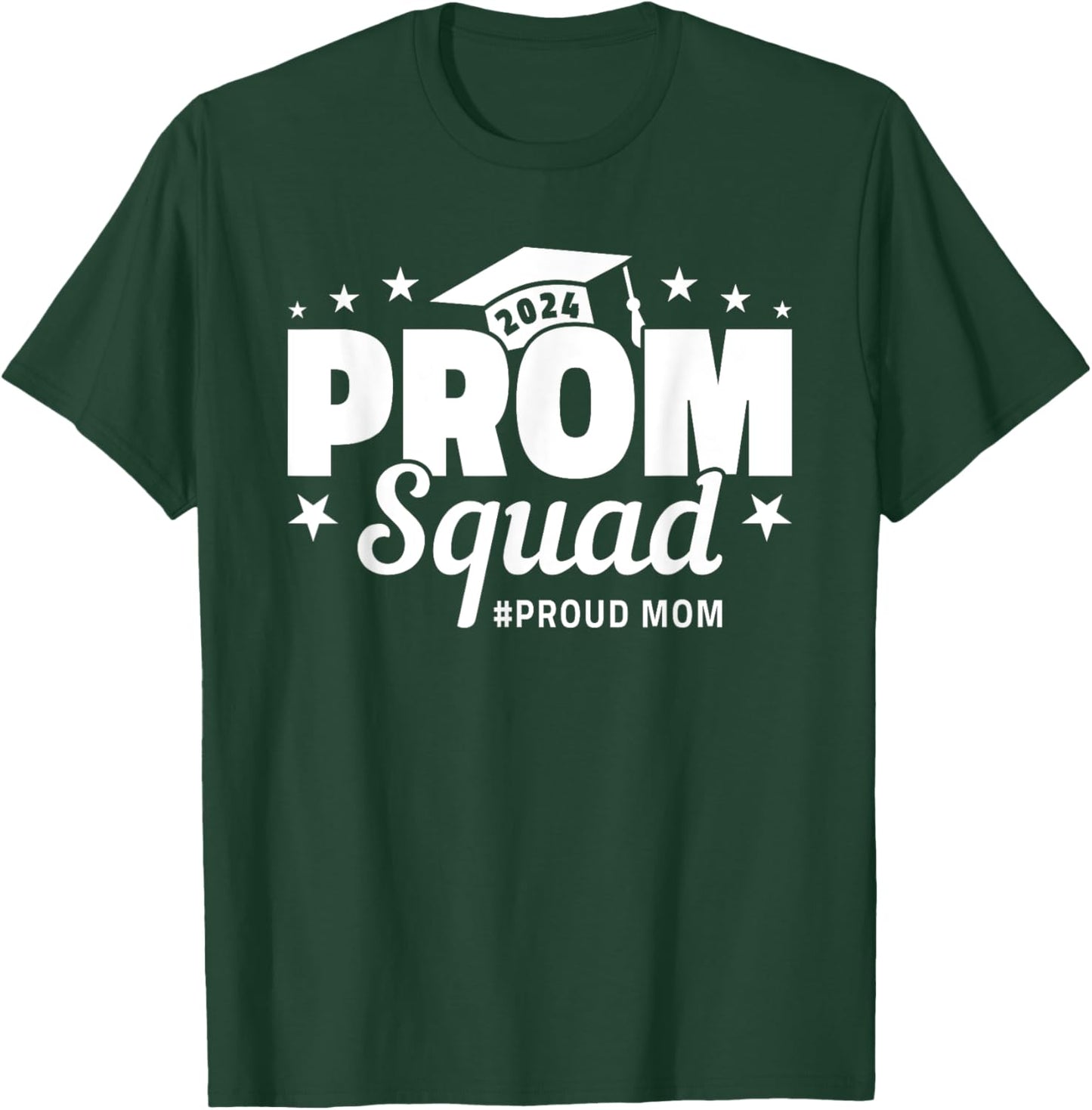 Prom Squad 2024 Proud Mom Graduate Prom Class of 2024 T-Shirt - T-Shirt | Forest