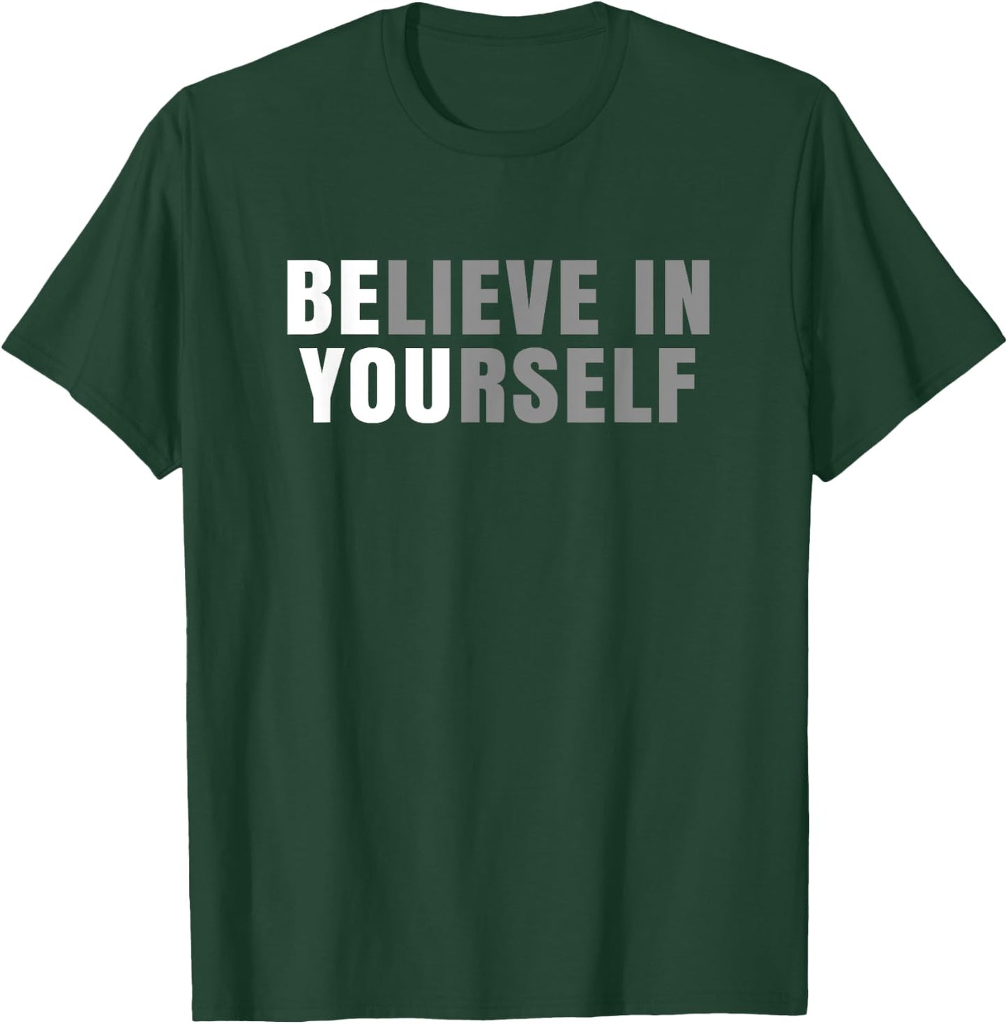 Be You Believe In Yourself Positive Message Quotes Sayings T-Shirt - T-Shirt | Forest