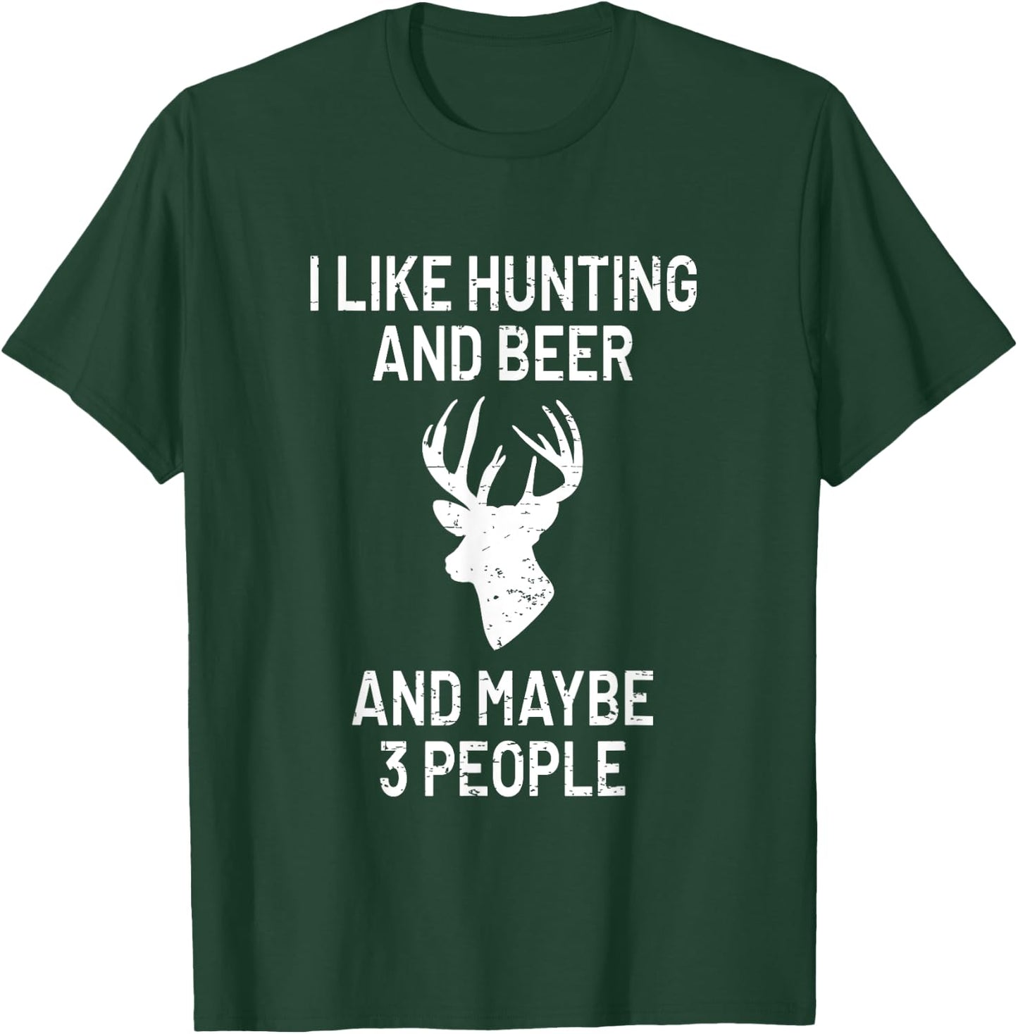 I Like Hunting & Beer & Maybe 3 People - Funny Gift T-Shirt - T-Shirt | Forest