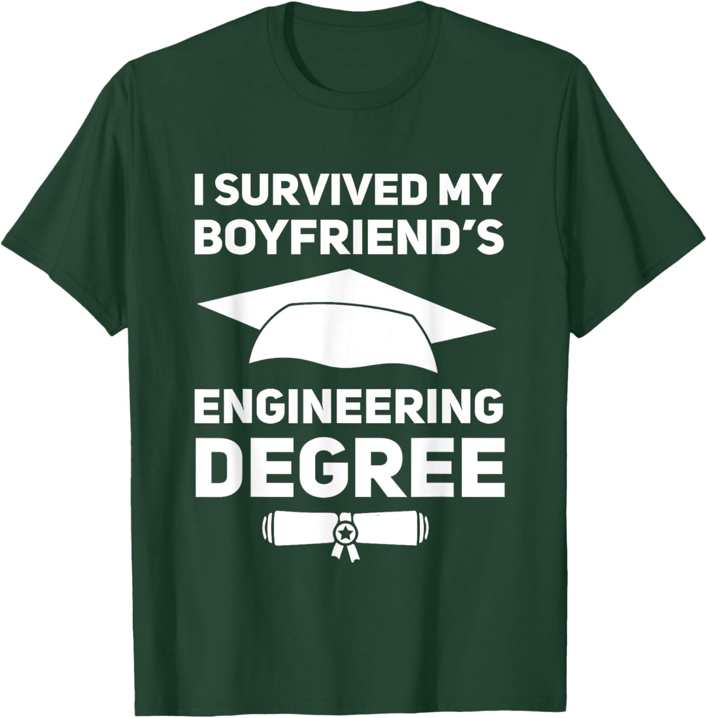I Survived My Boyfriend's Engineering Degree Graduation T-Shirt - T-Shirt | Forest