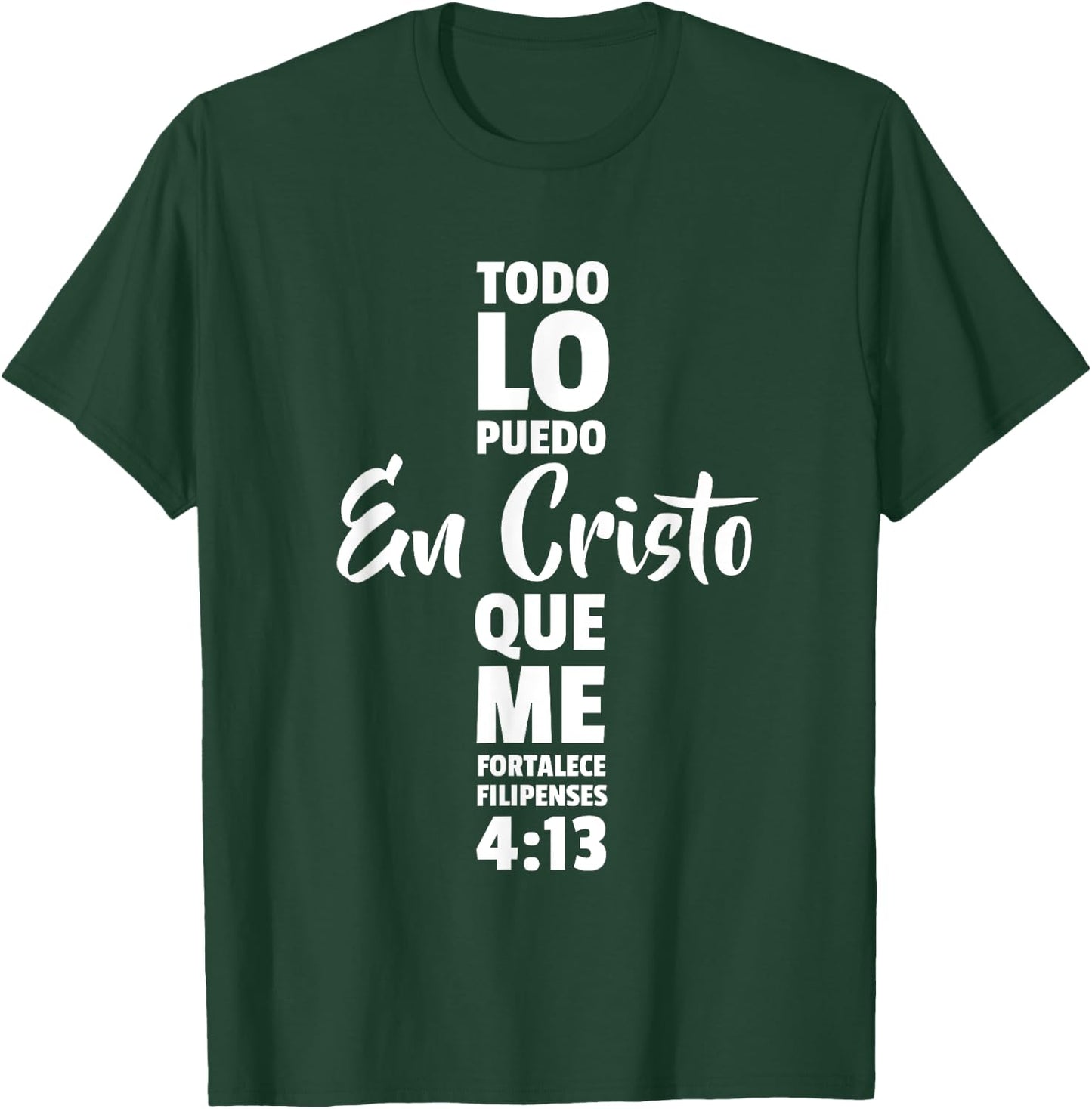 Todo lo puedo en cristo que me fortalece Jesus Dios T-Shirt - T-Shirt | Forest