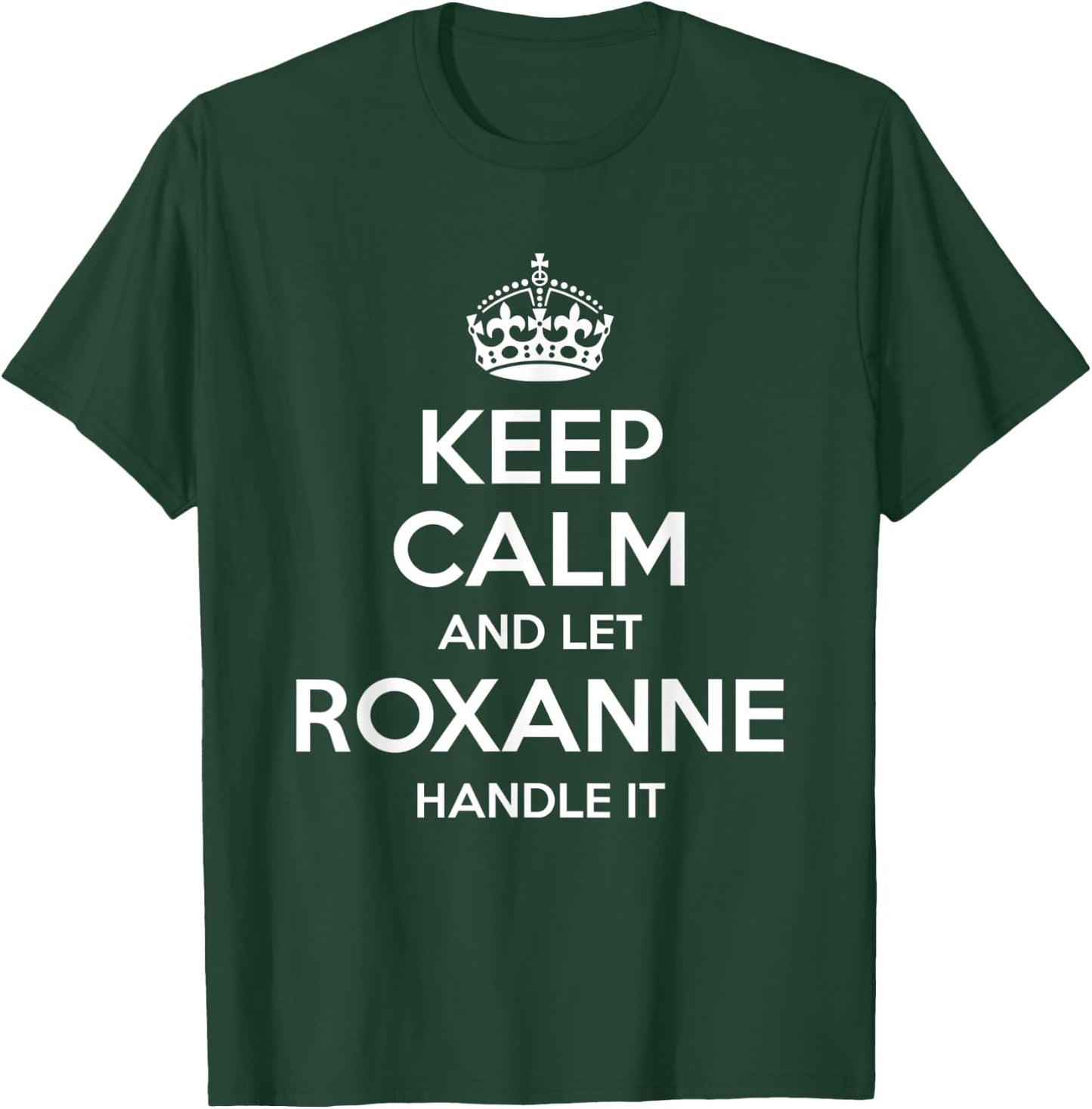 ROXANNE Keep Calm Personalized Name Funny Birthday Gift T-Shirt - T-Shirt | Forest