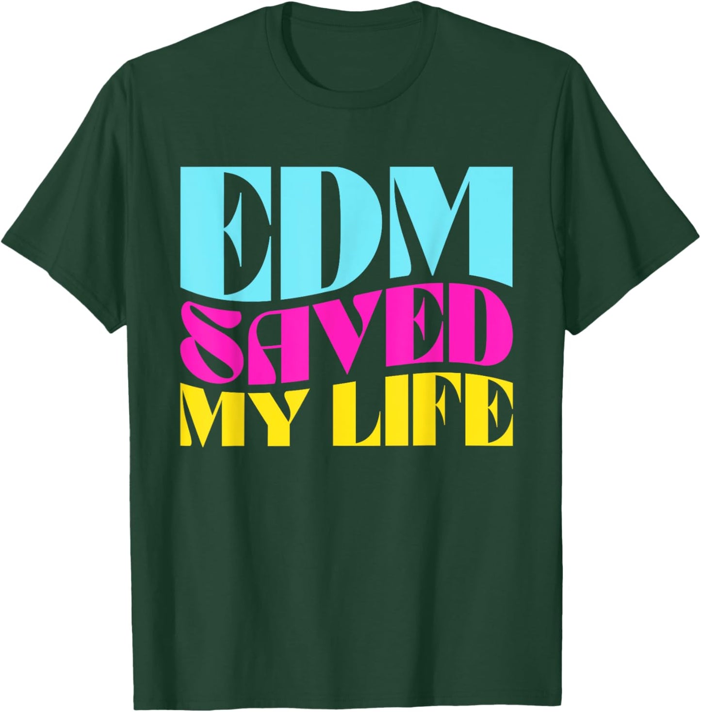 EDM Saved My Life - Rave Festival T-Shirt - T-Shirt | Forest