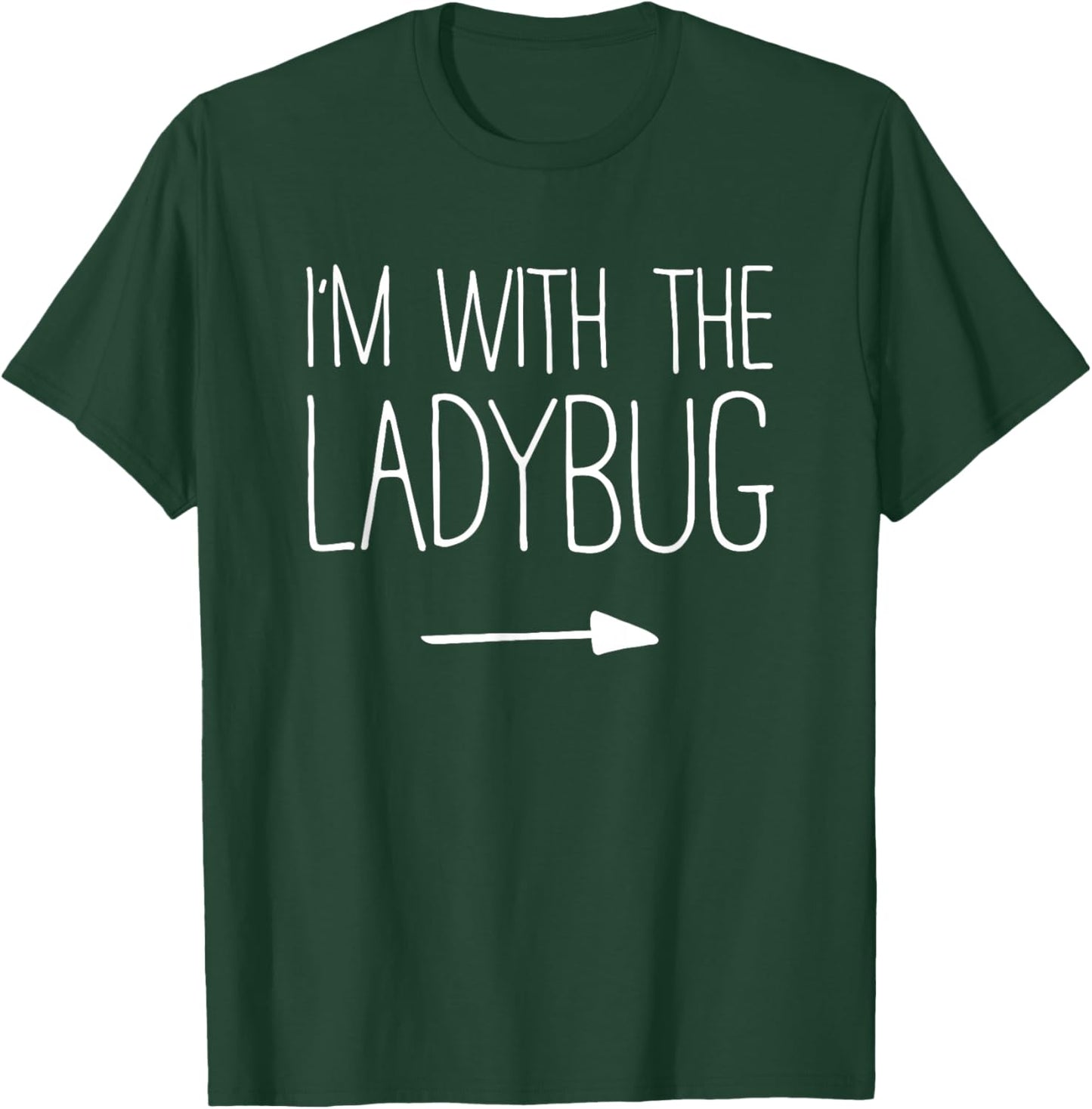 I'm With The Ladybug Shirt Adult Kids Men Women Costume T-Shirt - T-Shirt | Forest