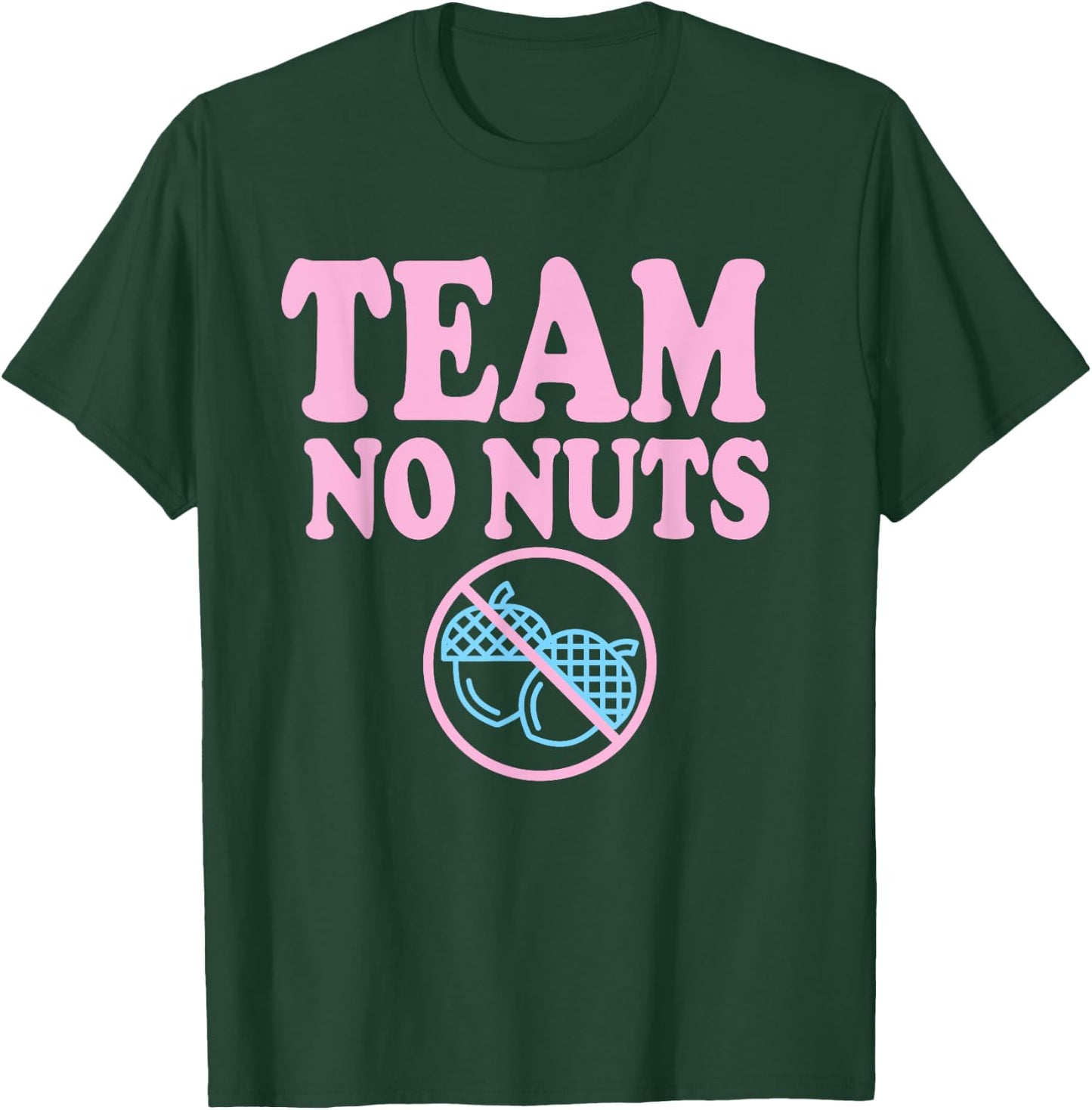 Team No Nuts Funny Gender Reveal Design T-Shirt - T-Shirt | Forest