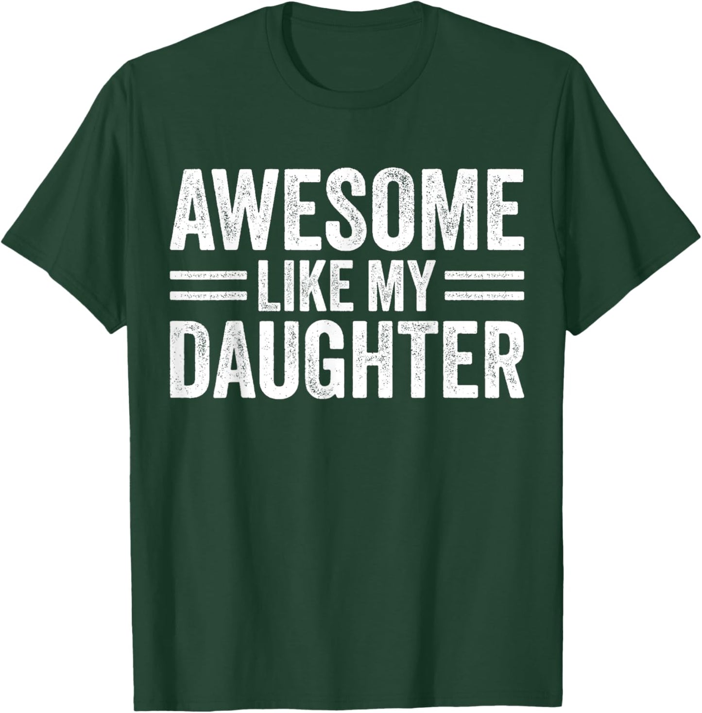 Awesome Like My Daughter Fathers Day For Dad Birthday Men T-Shirt - T-Shirt | Forest