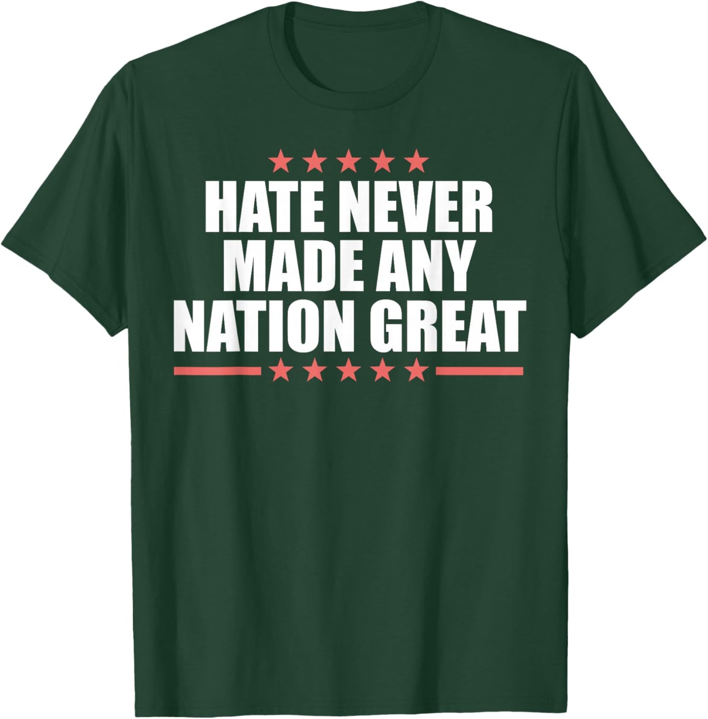 Hate Never Made Any Country Great T-Shirt - T-Shirt | Forest