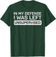 In My Defense I Was Left Unsupervised Funny Saying Men Women T-Shirt - T-Shirt | Forest