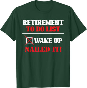 Funny Retirement To Do List Wake Up Nailed It Retirement T-Shirt - T-Shirt | Forest