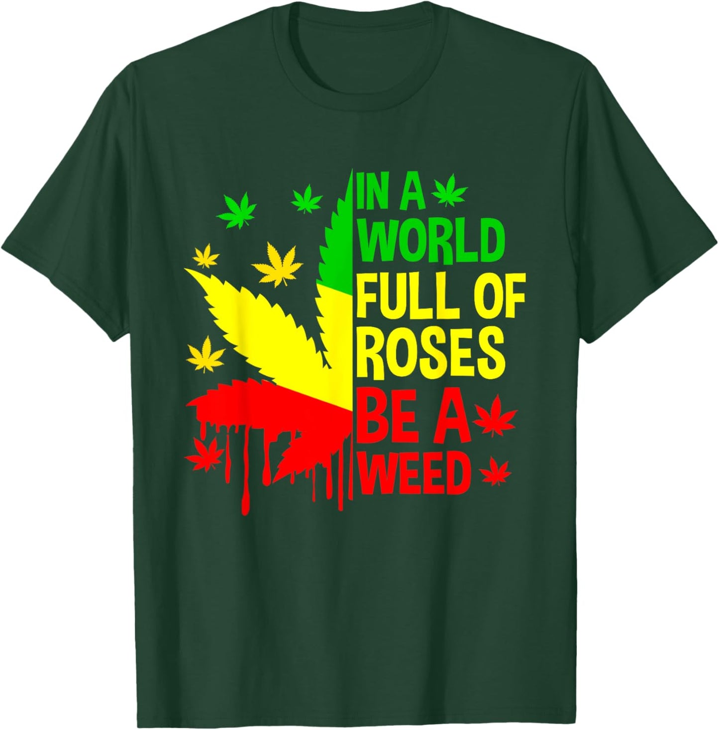 Be Weed Cannabis 420 Marijuana Funny Rasta Jamaica T-Shirt - T-Shirt | Forest